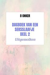 Foto van Dagboek van een seksslaafje deel 2 - b onker - ebook