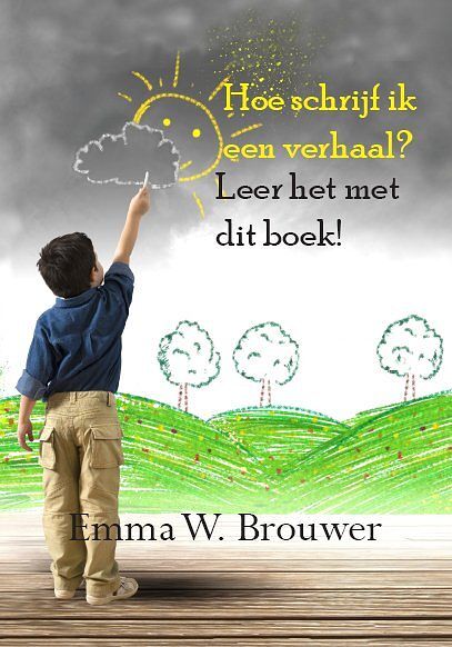 Foto van Hoe schrijf ik een verhaal? - emma w. brouwer - paperback (9789462600164)