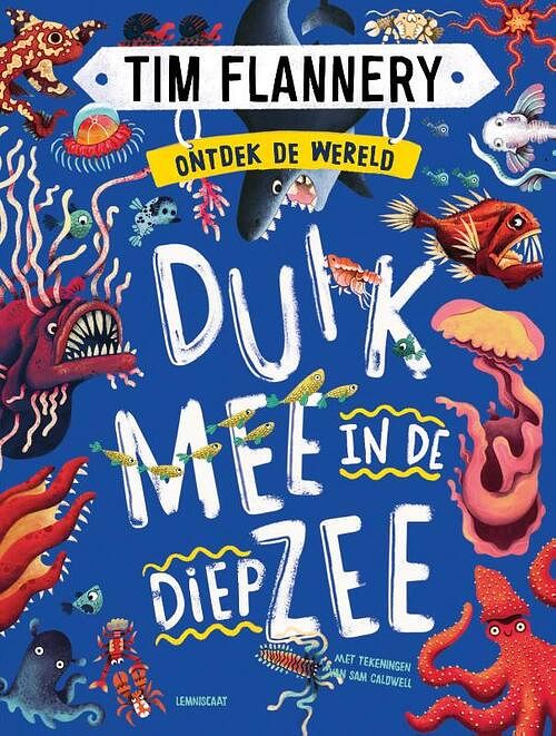 Foto van Duik mee in de diepzee - tim flannery - hardcover (9789047713494)