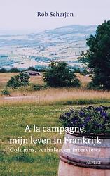 Foto van A la campagne, mijn leven in frankrijk - rob scherjon - ebook (9789464622799)