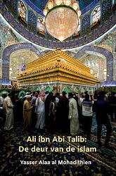 Foto van Ali ibn abi talib: de deur van de islam - yasser alaa al mohadithien - paperback (9789403661001)