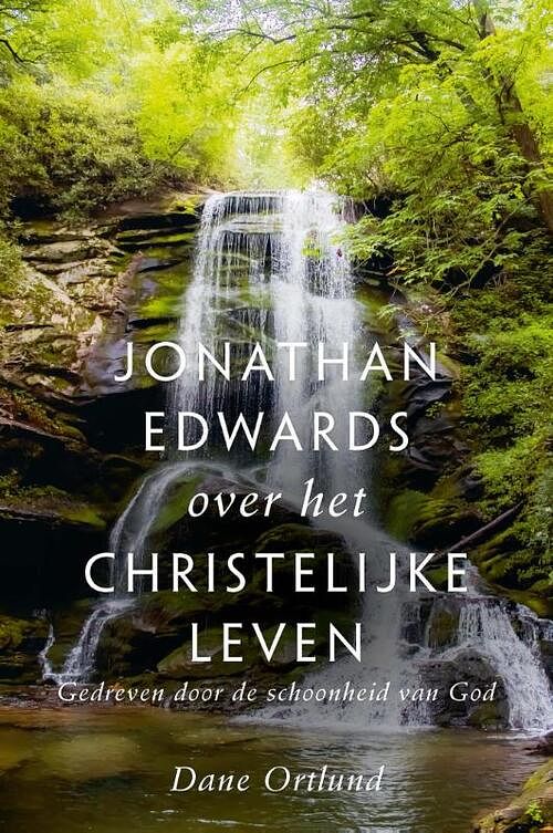 Foto van Jonathan edwards over het christelijke leven - dane ortlund - paperback (9789087189358)
