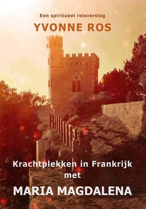 Foto van Krachtplekken in frankrijk met maria magdalena - yvonne ros - ebook (9789462471504)