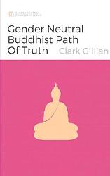 Foto van The gender neutral buddhist path of truth - clark gillian - ebook (9789464488364)