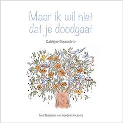 Foto van Maar ik wil niet dat je doodgaat - katelijne depoortere - ebook (9789493200036)