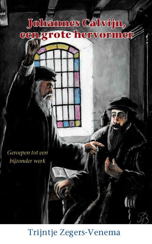 Foto van Johannes calvijn, een grote hervormer - trijntje zegers-venema - hardcover (9789461151926)