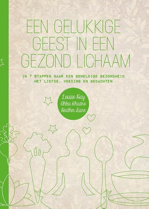 Foto van Een gelukkige geest in een gezond lichaam - ahlea khadro, heather dane, louise hay - ebook (9789000344673)