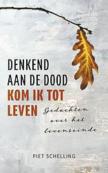 Foto van Denkend aan de dood kom ik tot leven - piet schelling - ebook (9789023957270)