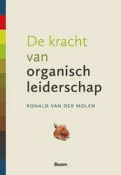 Foto van De kracht van organisch leiderschap - ronald van der molen - paperback (9789024456222)