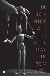 Foto van Ik ben niet wie jij wilt dat ik ben - natasja klein nulent - van otterloo - paperback (9789464686487)