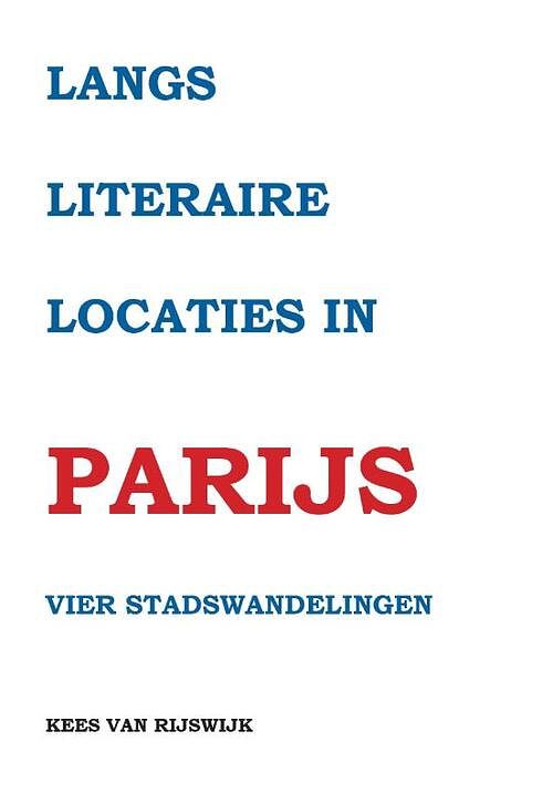 Foto van Langs literaire locaties in parijs - kees van rijswijk - paperback (9789463453141)