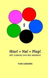 Foto van Hier! + nu! = plop! - tura gerards - paperback (9789402154481)