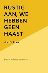 Foto van Rustig aan, we hebben geen haast - aad 'st hart - paperback (9789464484700)