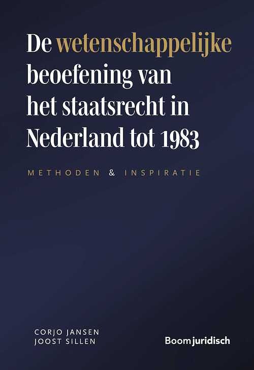 Foto van De wetenschappelijke beoefening van het staatsrecht in nederland tot 1983 - c.j.h. jansen, j.j.j. sillen - ebook (9789051896589)