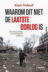 Foto van Waarom dit niet de laatste oorlog is - koert debeuf - paperback (9789401487429)