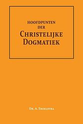 Foto van Hoofdpunten der christelijke dogmatiek - dr. a. troelstra - paperback (9789057196652)