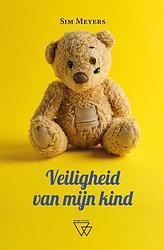 Foto van Veiligheid van mijn kind - sim meyers - hardcover (9789493306356)