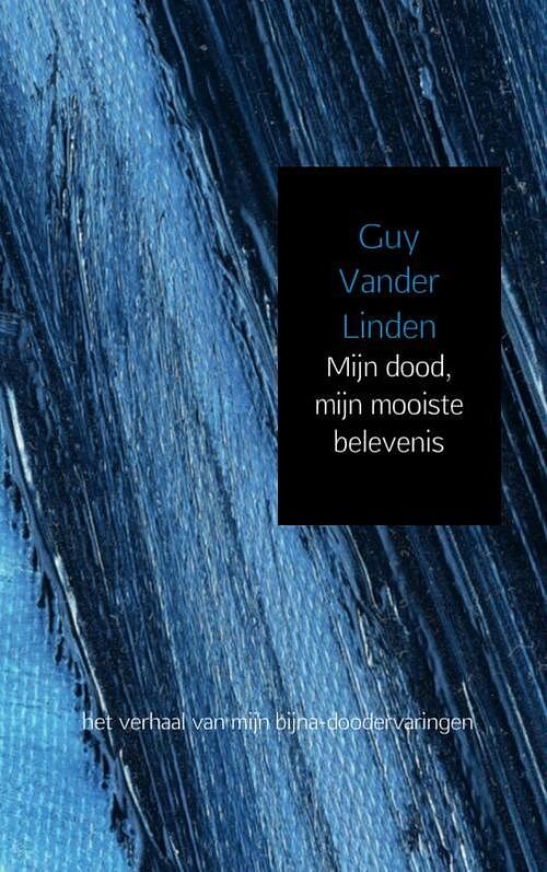 Foto van Mijn dood, mijn mooiste belevenis - guy vander linden - paperback (9789402123296)