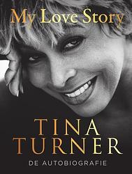 Foto van My love story - tina turner - paperback (9789400516984)