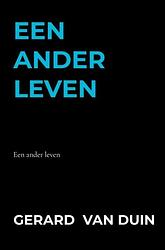 Foto van Een ander leven - gerard van duin - paperback (9789403672441)