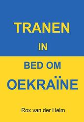 Foto van Tranen in bed om oekraïne - rox van der helm - ebook (9789464493870)