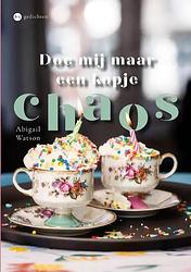 Foto van Doe mij maar een kopje chaos - abigail watson - paperback (9789464688320)