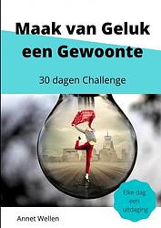 Foto van Maak van geluk een gewoonte - annet wellen - paperback (9789403652429)