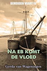 Foto van Na eb komt de vloed - gerda van wageningen - ebook (9789401900560)