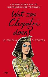 Foto van Wat zou cleopatra doen? - beth coates, elizabeth foley - ebook (9789400403734)