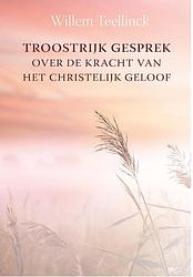 Foto van Troostrijk gesprek over de kracht van het christelijk geloof tot inrichting van een christelijk leven - willem teellinck - ebook (9789462783614)