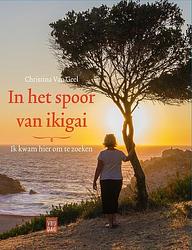 Foto van In het spoor van ikigai - christina van geel - ebook (9789460017186)