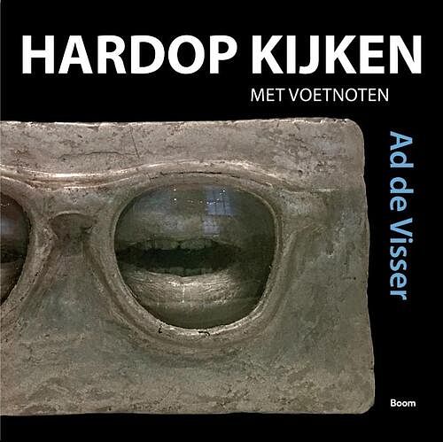 Foto van Hardop kijken met voetnoten - ad de visser - paperback (9789024422203)