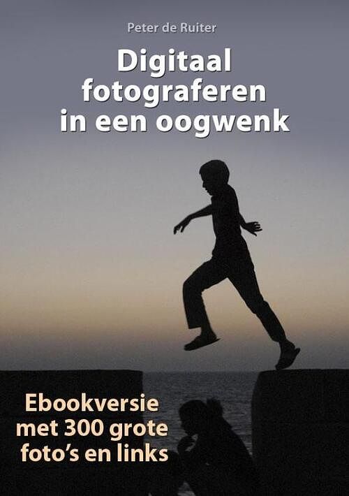 Foto van Digitaal fotograferen in een oogwenk - peter de ruiter - ebook (9789490848378)