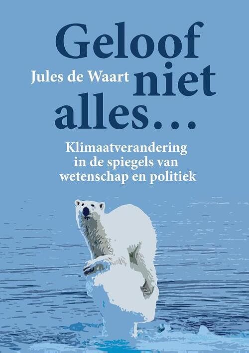 Foto van Geloof niet alles... - jules de waart - paperback (9789464435245)