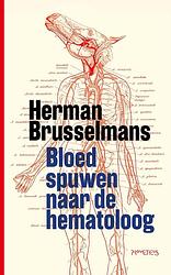 Foto van Bloed spuwen naar de hematoloog - herman brusselmans - ebook (9789044642650)