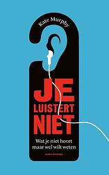 Foto van Je luistert niet - kate murphy - ebook (9789038805702)