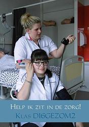 Foto van Help ik zit in de zorg! - klas d16gezom2 - paperback (9789402164343)