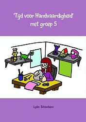 Foto van Tijd voor handvaardigheid met groep 5 - lydia schuurbiers - paperback (9789402107166)