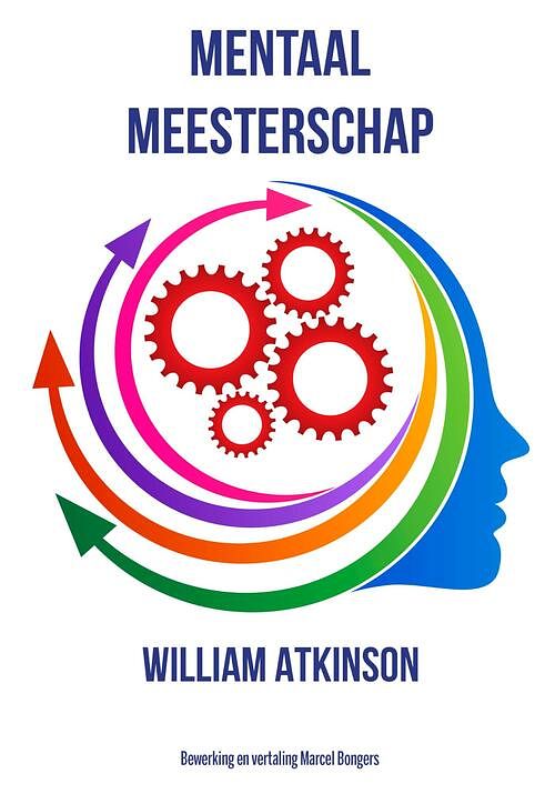 Foto van Mentaal meesterschap - william atkinson - ebook (9789077662830)