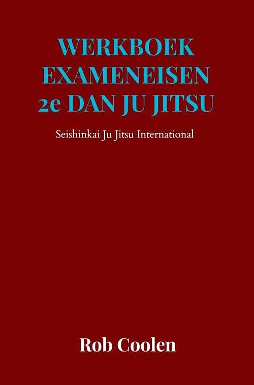 Foto van Werkboek exameneisen 2e dan ju_jitsu - rob coolen - paperback (9789403651620)