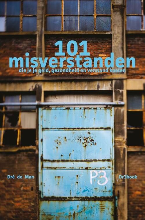 Foto van 101 misverstanden die je je geld, gezondheid en verstand kosten - dré de man - paperback (9789082990492)