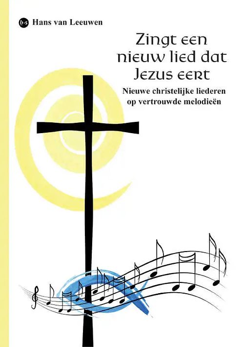 Foto van Zingt een nieuw lied dat jezus eert - hans van leeuwen - paperback (9789464684117)