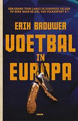 Foto van Voetbal in europa - erik brouwer - paperback (9789048870097)