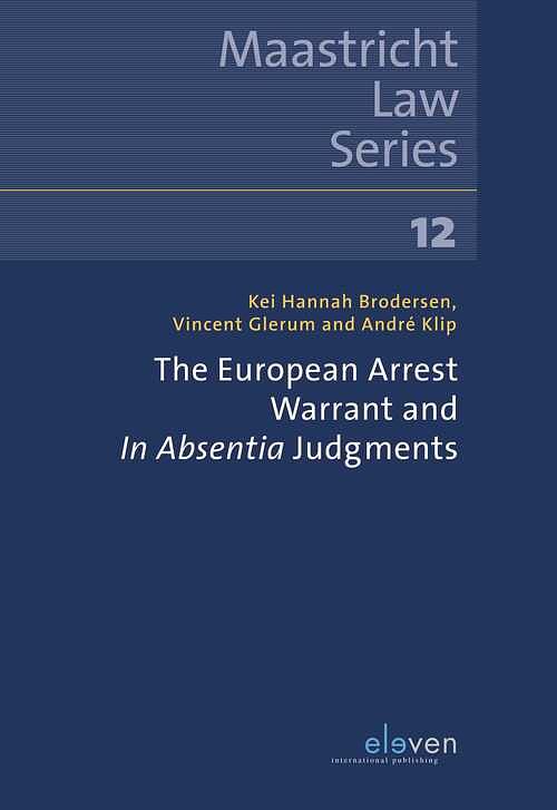 Foto van The european arrest warrant and in absentia judgements - andré klip, kei hannah brodersen, vincent glerum - ebook (9789460944390)