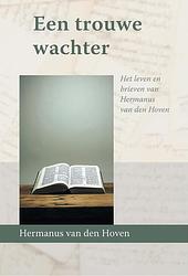 Foto van Een trouwe wachter - hermanus van den hoven - ebook (9789087188856)