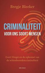 Foto van Criminaliteit voor ons soort mensen - bregje bleeker - paperback (9789045047010)