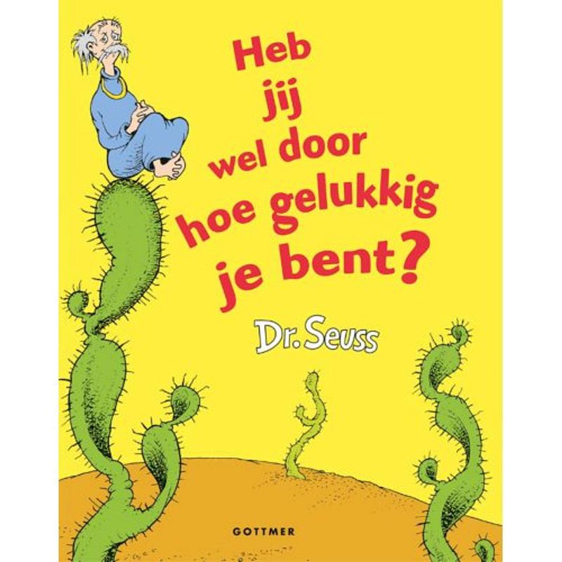 Foto van Heb jij wel door hoe gelukkig je bent? - dr. seuss