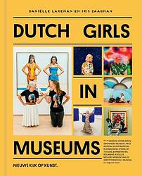 Foto van Dutch girls in museums - daniëlle lakeman, iris zaagman - hardcover (9789493273665)