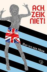 Foto van Ach, zeik niet! - han van der meer - paperback (9789493306608)