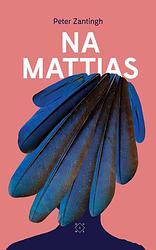 Foto van Na mattias - peter zantingh - ebook (9789492478580)